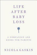 Life After Baby Loss: A Companion and Guide for Parents (2018)