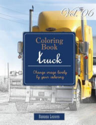 Big Truck Collection: Gray Scale Photo Adult Coloring Book, Mind Relaxation Stress Relief Coloring Book Vol6: Series of coloring book for ad - Banana Leaves (2016)