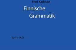 Finnische Grammatik - Fred Karlsson, Cornelius Hasselblatt, Paula Jääsalmi-Krüger (2004)