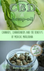 CBD & Hemp Oil: Cannabis, Cannabinoids and the Benefits of Medical Marijuana - Aaron Hammond (2017)