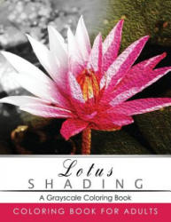 Lotus Shading Coloring Book: Grayscale coloring books for adults Relaxation Art Therapy for Busy People (Adult Coloring Books Series, grayscale fan - Grayscale Publishing (2016)