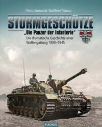 Sturmgeschütze - "Die Panzerwaffe der Infanterie" - Franz Kurowski, Gottfried Tornau (2017)