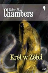 Krol w Zolci - Chambers Robert W (2014)