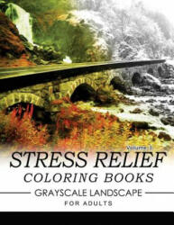 Stress Relief Coloring Books GRAYSCALE Landscape for Adults Volume 3 - Keith D Simons (2016)