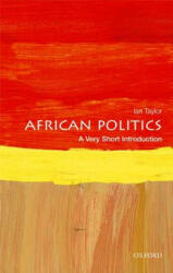 African Politics: A Very Short Introduction - Ian (Professor in International Relations and African Political Economy at the University of St Andrews) Taylor (2018)
