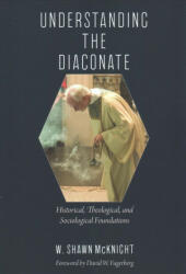 Understanding the Diaconate - W. Shawn McKnight (2018)