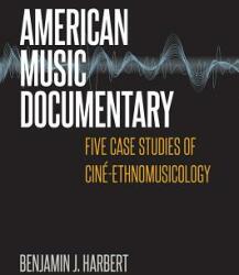 American Music Documentary: Five Case Studies of Cin-Ethnomusicology (2018)