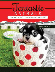 Fantastic Animals Book 4: Animals Grayscale coloring books for adults Relaxation Art Therapy for Busy People (Adult Coloring Books Series, grays - Grayscale Publishing (2016)