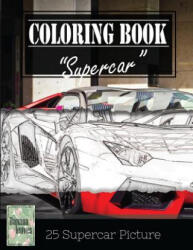 Supercar Modern Model Greyscale Photo Adult Coloring Book, Mind Relaxation Stress Relief: Just added color to release your stress and power brain and - Banana Leaves (2017)