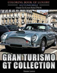 Gran Turismo, GT Collection: Automobile Lovers Collection Grayscale Coloring Books Vol 4: Coloring book of Luxury High Performance Classic Car Seri - Banana Leaves (2017)