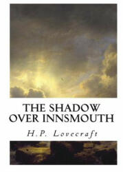 The Shadow Over Innsmouth - H P Lovecraft (2016)