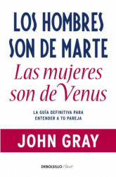 LOS HOMBRES SON DE MARTE, LAS MUJERES SON DE VENUS - John Gray (2010)
