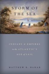 Storm of the Sea: Indians and Empires in the Atlantic's Age of Sail (ISBN: 9780190874247)