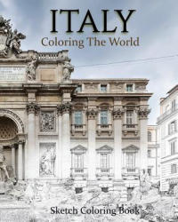Italy Coloring The World: Sketch Coloring Book - Anthony Hutzler (2016)