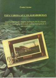 Ürmös Lóránt - Pápa Városa Az I. Világháborúban (ISBN: 2018101281738)