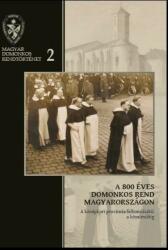 A 800 éves domonkos rend Magyarországon (2018)