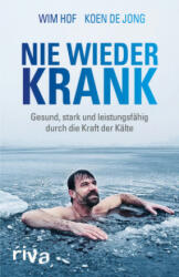 Nie wieder krank - Wim Hof, Koen De Jong (ISBN: 9783742305626)