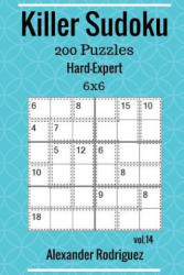 Killer Sudoku Puzzles - 200 Hard to Expert 6x6 vol. 14 - Alexander Rodriguez (ISBN: 9781717135087)