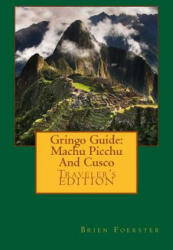 Gringo Guide: Machu Picchu And Cusco - Brien Foerster (ISBN: 9781517651992)