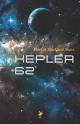 Kepler 62 - Hector Martinez Sanz (ISBN: 9781537666648)