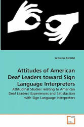 Attitudes of American Deaf Leaders toward Sign Language Interpreters - Lawrence Forestal (ISBN: 9783639171815)