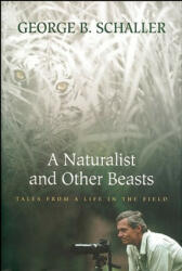 Naturalist And Other Beasts - George B. Schaller (2011)