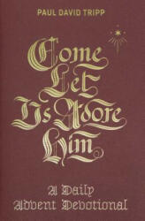 Come Let Us Adore Him: A Daily Advent Devotional (ISBN: 9781433556692)