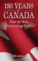 150 Years of Canada: Year-By-Year Fascinating Facts (ISBN: 9781926700786)