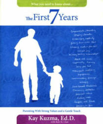 The First 7 Years: Parenting with Strong Values and a Gentle Touch - Kay Kuzma (ISBN: 9780816320875)