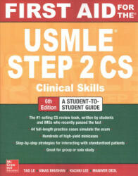 First Aid for the USMLE Step 2 CS, Sixth Edition - Tao Le, Vikas Bhushan (ISBN: 9781259862441)