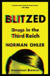 Blitzed: Drugs in the Third Reich - Norman Ohler, Shaun Whiteside (ISBN: 9781328915344)