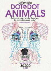 Ultimate Dot-To-Dot Animals: Extreme Puzzle Challenges to Complete and Color (ISBN: 9781438010076)