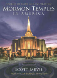 Mormon Temples in America: Stories of Faith and Inspiration - Scott Jarvie (ISBN: 9781462119646)