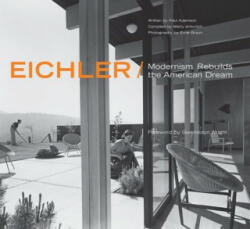 Eichler: Modernism Rebuilds the American Dream (ISBN: 9781586851842)