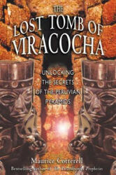 The Lost Tomb of Viracocha: Unlocking the Secrets of the Peruvian Pyramids - Maurice Cotterell (ISBN: 9781591430056)
