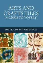 Arts and Crafts Tiles: Morris to Voysey (ISBN: 9781445672144)
