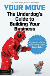 Your Move: The Underdog's Guide to Building Your Business - Ramit Sethi (ISBN: 9780692940082)
