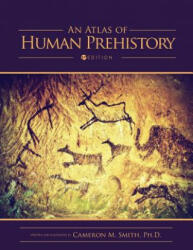 Atlas of Human Prehistory - Cameron M Smith (ISBN: 9781634873123)