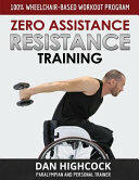 Zero Assistance Resistance Training: 100% wheelchair-based workout program (ISBN: 9781910600061)