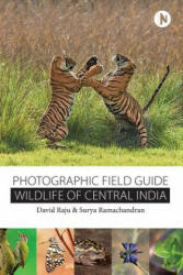 Wildlife of Central India: Photographic Field Guide - David Raju, Surya Ramachandran (ISBN: 9781946390097)