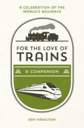 For the Love of Trains - Ray Hamilton (ISBN: 9781786852694)