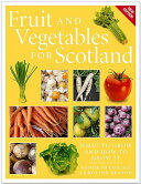 Fruit and Vegetables for Scotland: What to Grow and How to Grow It (ISBN: 9781780275338)