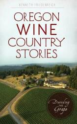 Oregon Wine Country Stories: Decoding the Grape (ISBN: 9781540229069)