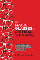 The Magic Glasses of Critical Thinking; Seeing Through Alternative Fact & Fake News (ISBN: 9781433149511)