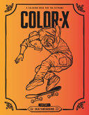 Color-X: Skateboarding Coloring Book (ISBN: 9780692820827)