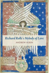 Richard Rolle's "melody of Love": A Study and Translation, with Manuscript and Musical Contexts - Andrew Albin (ISBN: 9780888442123)