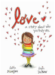 Love: A story about who you truly are. - Anita Moorjani, Angie Demuro (ISBN: 9780988556881)