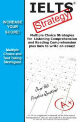 IELTS Strategy! Multiple Choice Strategies for Listening Comprehension and Reading Comprehension plus how to write an essay! - Complete Test Preparation Inc (ISBN: 9781772452501)