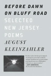 Before Dawn on Bluff Road / Hollyhocks in the Fog: Selected New Jersey Poems / Selected San Francisco Poems - August Kleinzahler (ISBN: 9780374537685)