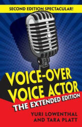 Voice-Over Voice Actor: The Extended Edition - Yuri Lowenthal, Tara Platt (ISBN: 9780984074051)